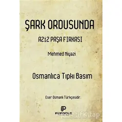 Şark Ordusunda Aziz Paşa Fırkası (Osmanlıca Tıpkı Basım) - Mehmed Niyazi - Pergole Yayınları