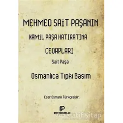 Mehmed Sait Paşanın Kamil Paşa Hatıratına Cevapları (Osmanlıca Tıpkı Basım)