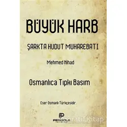 Büyük Harb Şarkta Hudut Muharebatı (Osmanlıca Tıpkı Basım) - Mehmed Nihad - Pergole Yayınları