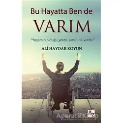 Bu Hayatta Ben de Varım - Ali Haydar Koyun - Az Kitap
