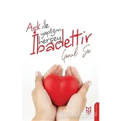 Aşk İle Yaptığım Herşey İbadettir - Gönül Şen - Yason Yayıncılık