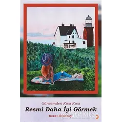 Güncemden Kısa Kısa - Resmi Daha İyi Görmek - Sezer Esensoy - Cinius Yayınları