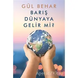 Barış Dünyaya Gelir Mi? - Gül Behar - Cinius Yayınları