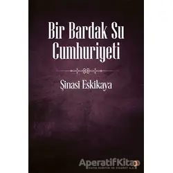 Bir Bardak Su Cumhuriyeti - Şinasi Eskikaya - Cinius Yayınları