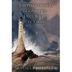 Joseph Conradın Gözünden Dün, Bugün ve Yarın - Mustafa Ş. Marangoz - Cinius Yayınları