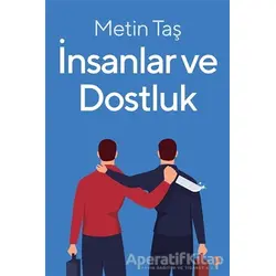 İnsanlar ve Dostluk - Metin Taş - Cinius Yayınları