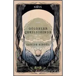 Gölgeler Çekildiğinde - Cahide Birgül - Kafka Kitap