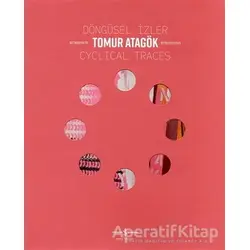 Döngüsel İzler - Cyclical Traces - Tomur Atagök - İş Bankası Kültür Yayınları