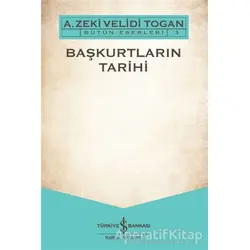 Başkurtların Tarihi - A. Zeki Velidi Togan - İş Bankası Kültür Yayınları