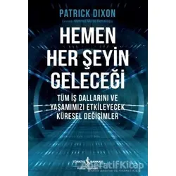 Hemen Her Şeyin Geleceği - Patrick Dixon - İş Bankası Kültür Yayınları
