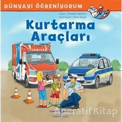 Kurtarma Araçları - Dünyayı Öğreniyorum - Christian Tielmann - İş Bankası Kültür Yayınları