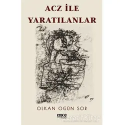 Acz ile Yaratılanlar - Olkan Ogün Sor - Gece Kitaplığı