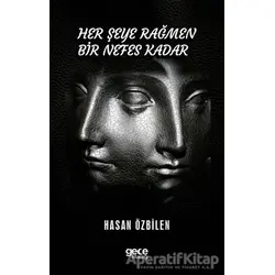 Her Şeye Rağmen Bir Nefes Kadar - Hasan Özbilen - Gece Kitaplığı