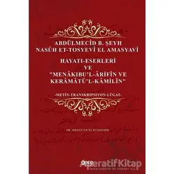 Abdülmecid B. Şeyh Nasuh Et-Tosyevi El Amasyavi - Hayatı-Eserleri ve Menakıbu’l-Arifin ve Keramatü’
