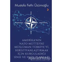 Amerika’nın Nato Müttefiki Müslüman Türkiye’yi Hıristiyanlaştırmak için Kurguladığı Sinsi ve Hain Pl