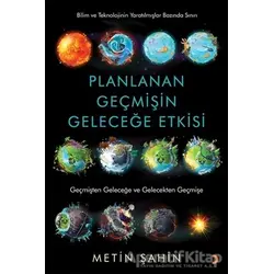 Planlanan Geçmişin Geleceğe Etkisi - Metin Şahin - Cinius Yayınları