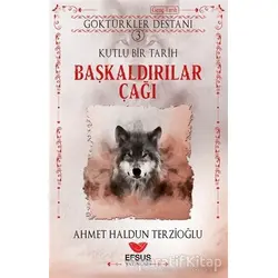 Başkaldırılar Çağı - Kutlu Bir Tarih - Ahmet Haldun Terzioğlu - Efsus Yayınları
