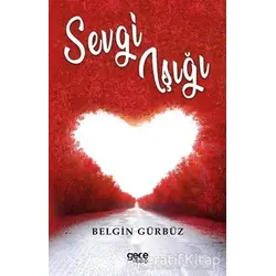 Sevgi Işığı - Belgin Gürbüz - Gece Kitaplığı