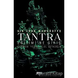 Tantra Eğitimi’ne Giriş - Sir John Woodroffe - Gece Kitaplığı