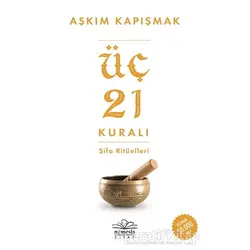 Üç 21 Kuralı Şifa Ritüelleri - Aşkım Kapışmak - Nemesis Kitap