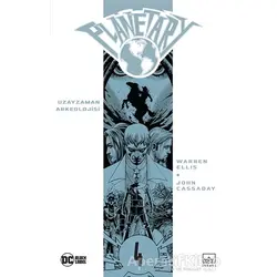 Planetary Cilt 4: Uzayzaman Arkeolojisi - Warren Ellis - İthaki Yayınları