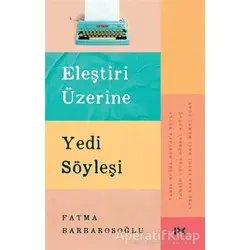 Eleştiri Üzerine Yedi Söyleşi - Fatma Barbarosoğlu - Profil Kitap