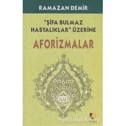 Şifa Bulmaz Hastalıklar Üzerine Aforizmalar - Ramazan Demir - Çıra Yayınları