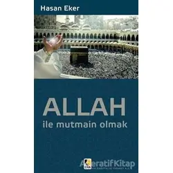 Allah ile Mutmain Olmak - Hasan Eker - Çıra Yayınları
