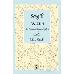 Sevgili Kızım - Seher Küçük - Çıra Yayınları