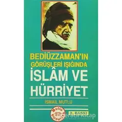 İslam ve Hürriyet - İsmail Mutlu - Mutlu Yayınevi
