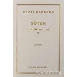 Günlük Yazılar 2 - Sütun - Sezai Karakoç - Diriliş Yayınları