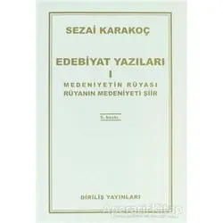 Edebiyat Yazıları 1: Medeniyetin Rüyası - Sezai Karakoç - Diriliş Yayınları