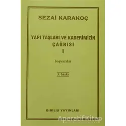 Yapı Taşları ve Kaderimizin Çağrısı 1 - Sezai Karakoç - Diriliş Yayınları