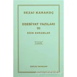 Edebiyat Yazıları 3 - Eğik Ehramlar - Sezai Karakoç - Diriliş Yayınları