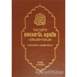 Envar’ül Aşıkin - Aşıkların Nurları - Yazıcıoğlu Ahmed Bican - Huzur Yayınevi