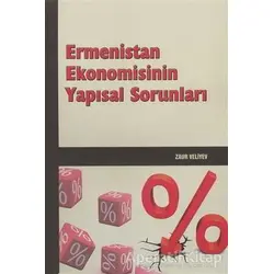 Ermenistan Ekonomisinin Yapısal Sorunları - Zaur Veliyev - Berikan Yayınevi