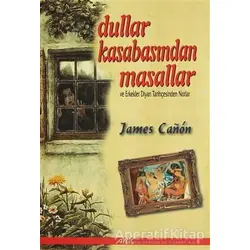 Dullar Kasabasından Masallar ve Erkekler Diyarı Tarihçesinden Notlar - James Canon - Abis Yayıncılık