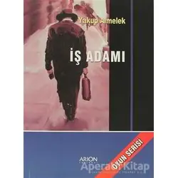 İş Adamı - Yakup Almelek - Arion Yayınevi