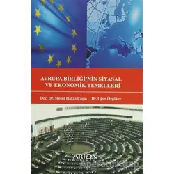 Avrupa Birliğinin Siyasal ve Ekonomik Temelleri - Uğur Özgöker - Arion Yayınevi