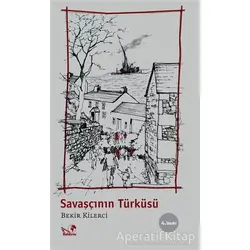 Savaşçının Türküsü - Bekir Kilerci - Kaldıraç Yayınevi