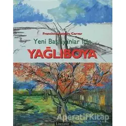 Yeni Başlayanlar İçin Yağlıboya - Francisco Asensio Cerver - Literatür Yayıncılık