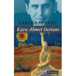 Kara Ahmet Destanı - Fakir Baykurt - Literatür Yayıncılık