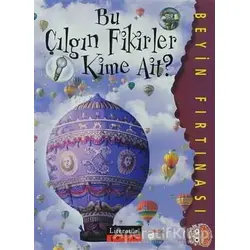 Bu Çılgın Fikirler Kime Ait? - Claire Craig - Literatür Çocuk