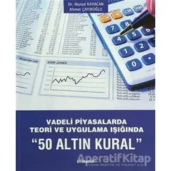 Vadeli Piyasalarda Teori ve Uygulama Işığında 50 Altın Kural