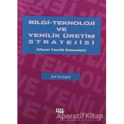 Bilgi Teknoloji ve Yenilik Üretim Stratejisi - Atıf Açıkgöz - Literatür Yayıncılık