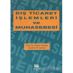 Dış Ticaret İşlemleri ve Muhasebesi - Engin Yarbaşı - Literatür Yayıncılık