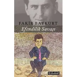 Efendilik Savaşı - Fakir Baykurt - Literatür Yayıncılık