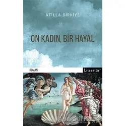 On Kadın, Bir Hayal - Atilla Birkiye - Literatür Yayıncılık