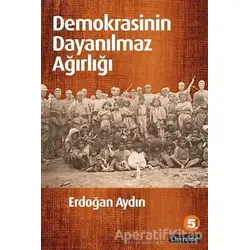Demokrasinin Dayanılmaz Ağırlığı - Erdoğan Aydın - Literatür Yayıncılık