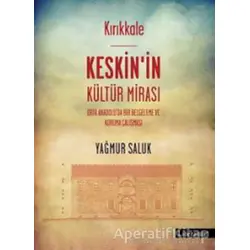 Kırıkkale Keskin’in Kültür Mirası - Yağmur Saluk - Literatür Yayıncılık